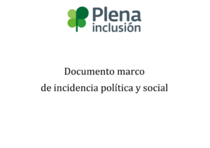 Ver Documento marco de incidencia política y social de Plena inclusión