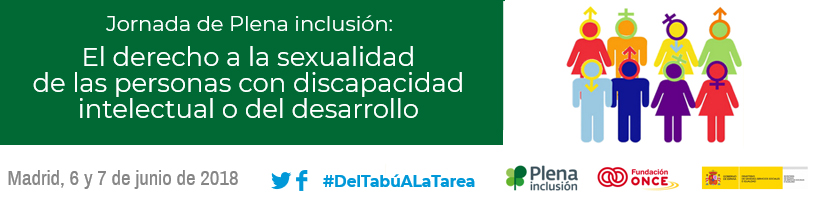 Ir a : A través de una Jornada Estatal, Plena inclusión compartirá las mejores experiencias en Sexualidad de personas con discapacidad intelectual o del desarrollo