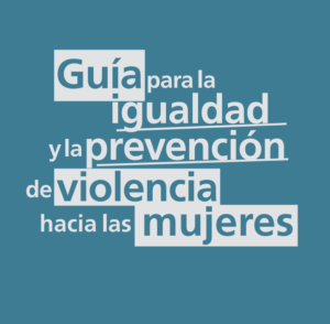 Ver Guía para la igualdad y la prevención de violencia hacia las mujeres