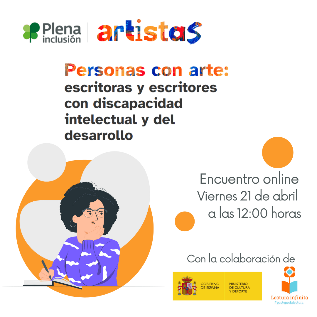 Ir al evento: Encuentro online ‘Personas con arte: escritoras y escritores con discapacidad intelectual y del desarrollo’