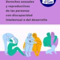 Derechos sexuales y reproductivos de las personas con discapacidad intelectual o del desarrollo. Lectura fácil